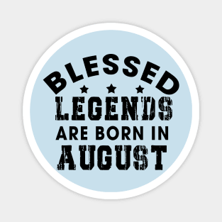 Blessed Legends Are Born In August Funny Christian Birthday Magnet